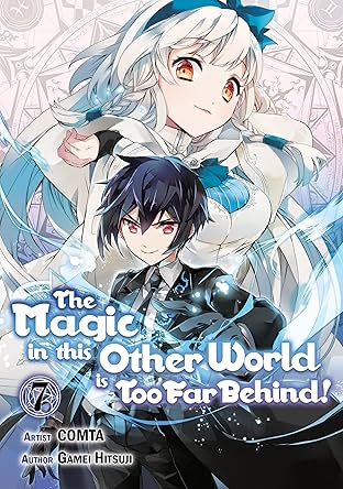 The Magic in this Other World is Too Far Behind! Vol. 7
