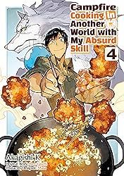 Campfire Cooking in Another World with my Absurd Skill (MANGA) Vol. 4