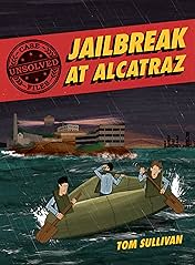 Unsolved Case Files: Jailbreak at Alcatraz Vol. 2: Frank Morris & the Anglin Brothers' Great Escape