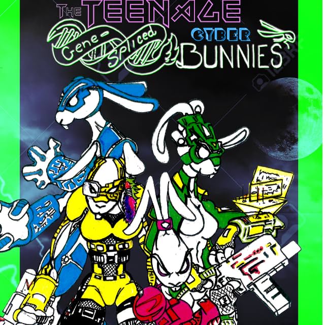 The Teenage Gene-Spliced Cyber Bunnies