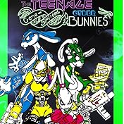 The Teenage Gene-Spliced Cyber Bunnies