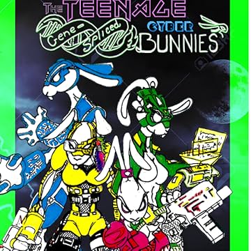 The Teenage Gene-Spliced Cyber Bunnies