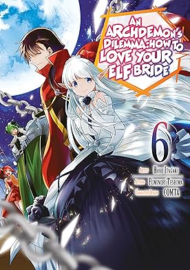 An Archdemon's Dilemma: How to Love Your Elf Bride (Manga) Vol. 6