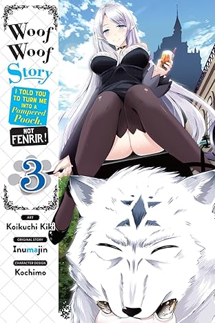 Woof Woof Story: I Told You to Turn Me Into a Pampered Pooch, Not Fenrir! Vol. 3