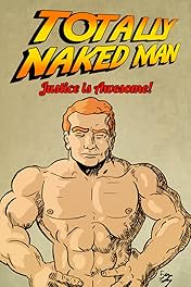 Totally Naked Man Vol. 1: Justice is Awesome!