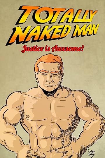 Totally Naked Man Vol. 1: Justice is Awesome!