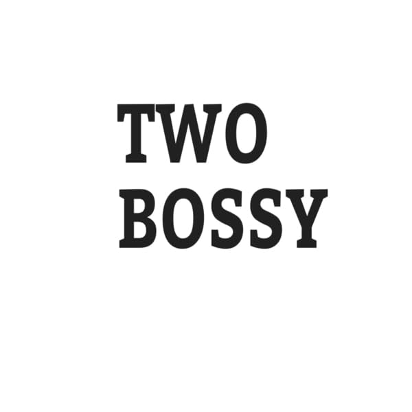 TWO BOSSY