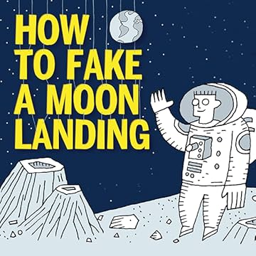 How to Fake a Moon Landing: Exposing the Myths of Science Denial