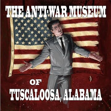 The Anti-War Museum of Tuscaloosa, Alabama