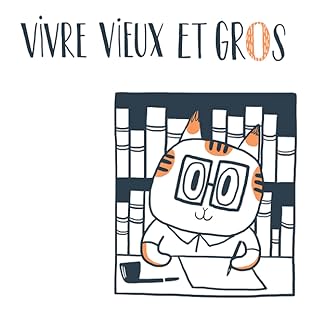 Vivre vieux et gros