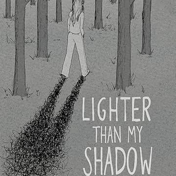 Lighter Than My Shadow