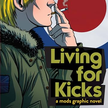 Living for Kicks: A Mods Graphic Novel