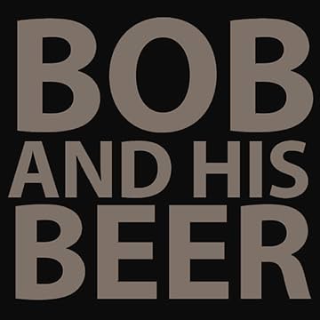 Bob and His Beer
