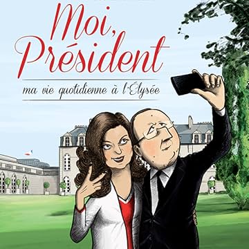 Moi président, vie quotidienne à l'Elysée