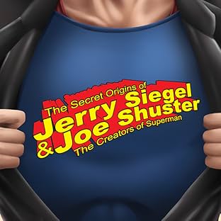 The Secret Origins of Jerry Siegel & Joe Shuster: The Creators of Superman