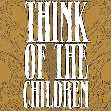 Think of the Children