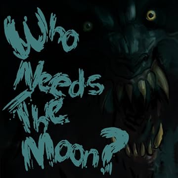 Who Needs the Moon