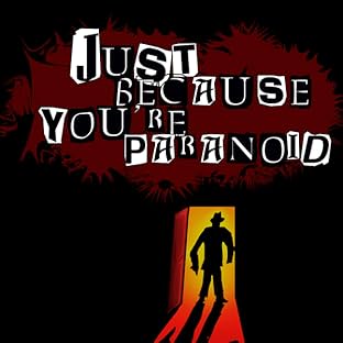 Just Because You're Paranoid