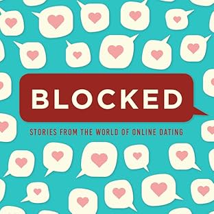 Blocked: Stories from the World of Online Dating
