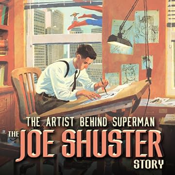 Truth, Justice, and the American Way: The Joe Shuster Story