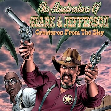 The Misadventures of Clark & Jefferson: Creatures From The Sky