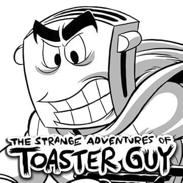 The Strange Adventures of Toaster Guy