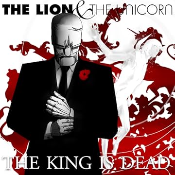 The Lion and The Unicorn: The King is Dead