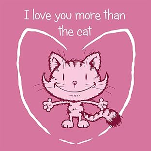 I Love You More Than the Cat