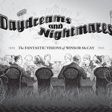 Daydreams and Nightmares: The Fantastic Visions of Winsor McCay 1898–1934