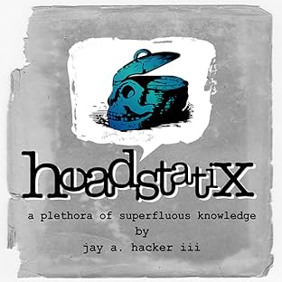 Headstatix: a plethora of superfluous knowledge