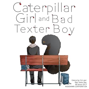 Caterpillar Girl and Bad Texter Boy