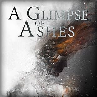 A Glimpse of Ashes