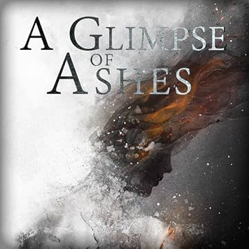 A Glimpse of Ashes