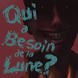 Qui a Besoin de la Lune?