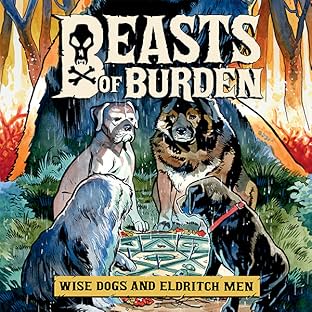 Beasts of Burden: Wise Dogs and Eldritch Men