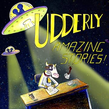 Udderly Amazing Stories: A Day in the Life, or, Harold Goes to Space