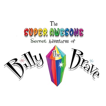 The Super Awesome Secret Adventures of Billy the Brave