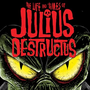 The Life and Times of Julius Destructus