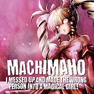 Machimaho: I Messed Up and Made the Wrong Person Into a Magical Girl!