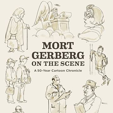 Mort Gerberg on the Scene: A 50-Year Cartoon Chronicle