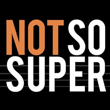Not So Super