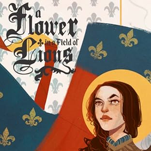 A Flower in a Field of Lions: The Trials of Joan of Arc