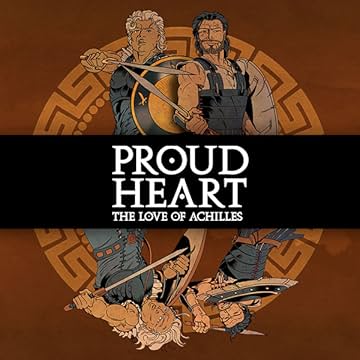 Proud Heart: The Love of Achilles