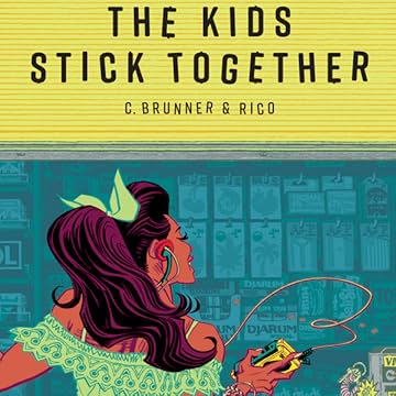 The Kids Stick Together: The Art of Chris Brunner & Rico Renzi