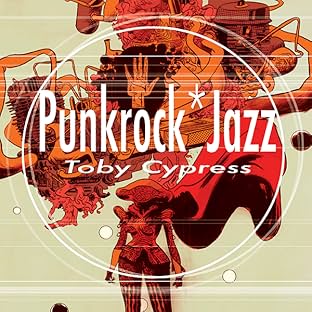 Punkrock Jazz: The Art of Toby Cypress