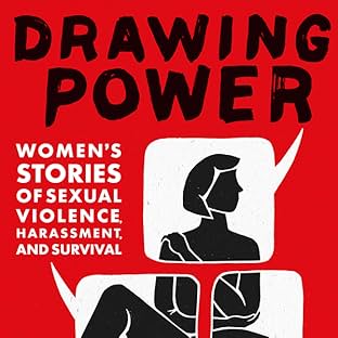 Drawing Power: Women's Stories of Sexual Violence, Harassment, and Survival