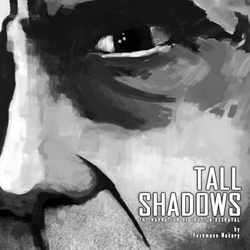 TALL SHADOWS: the narration of trust &amp; betrayal