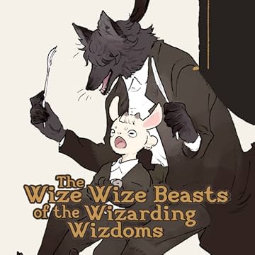 The Wize Wize Beasts of the Wizarding Wizdoms