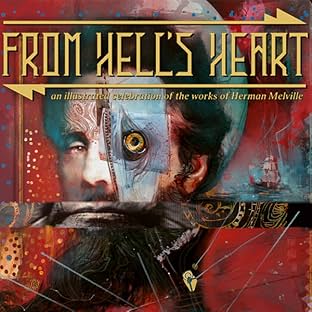 From Hell's Heart: An Illustrated Celebration of the Works of Herman Melville