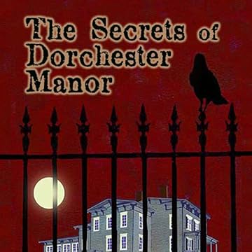 The Secrets of Dorchester Manor: Book One